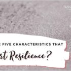 characteristics that support resilience