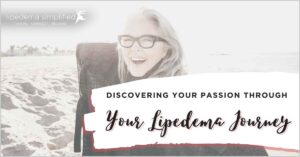 discovering your passion through your lipedema journey