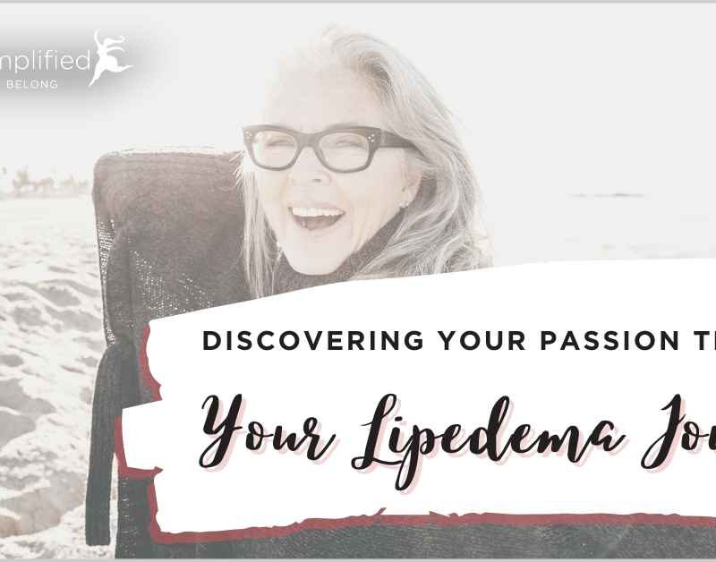 discovering your passion through your lipedema journey