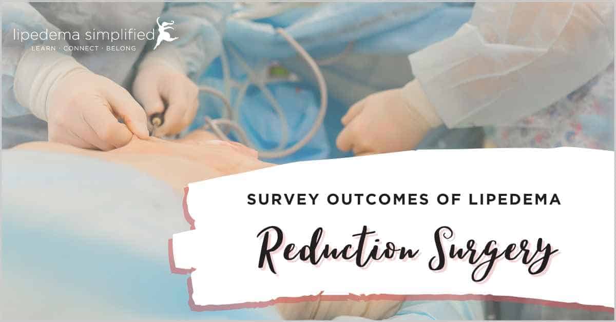 survey outcomes of lipedema reduction surgery