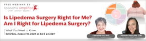 August 18, 2024 -- surgery for lipedema webinar