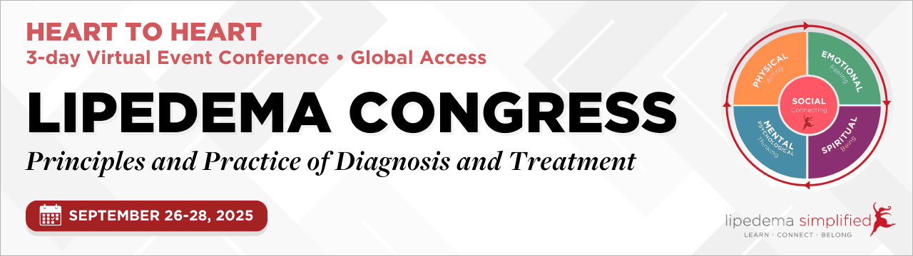 Lipedema Congress: Principles and Practice of Diagnosis and Treatment – Heart to Heart 3-Day Virtual Event Conference
