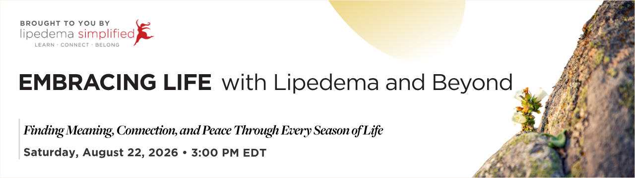 Embracing Life with Lipedema and Beyond